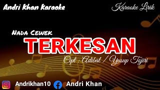 KARAOKE LIRIK VERSI ANDRI KHAN ~TERKESAN~(NADA CEWEK)~CIPT : ADIBAL / YUSUP TOJIRI