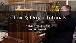 Herbert Howells: A Hymn for St Cecilia (Choir and Organ Tutorial)