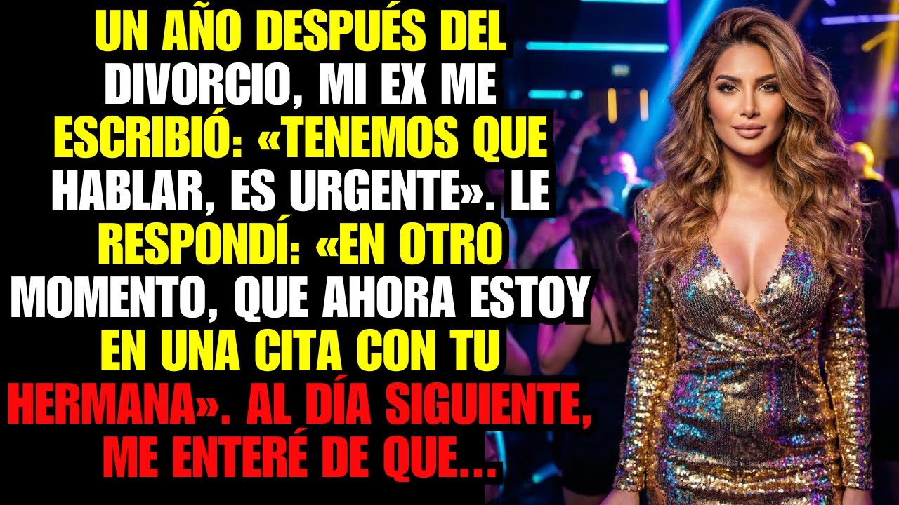 Un año después del divorcio, mi ex me escribió: «Tenemos que hablar, es urgente». Le respondí: «En..