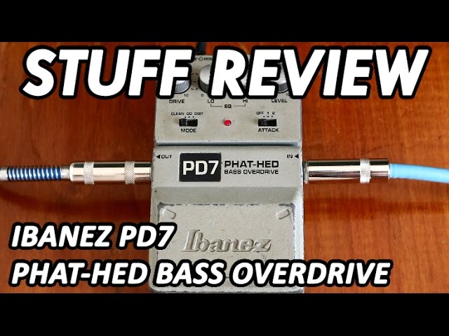 STUFF REVIEW | IBANEZ PD7 PHAT HED BASS OVERDRIVE [HD] - YouTube
