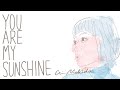 【カバー,癒し系】You are my sunshine/Jimmie Davis(Studio Live Session/歌詞付き)