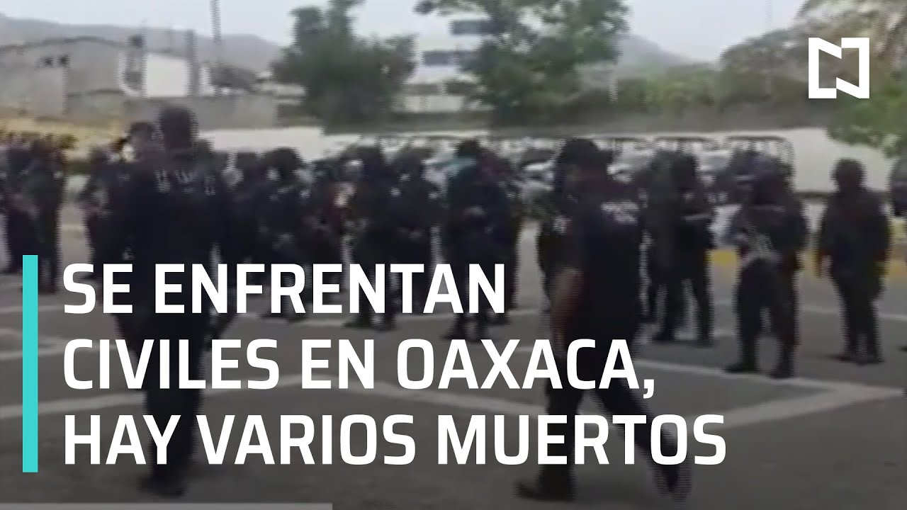 Enfrentamiento en San Mateo del Mar, Oaxaca, deja varios muertos - Noticias MX