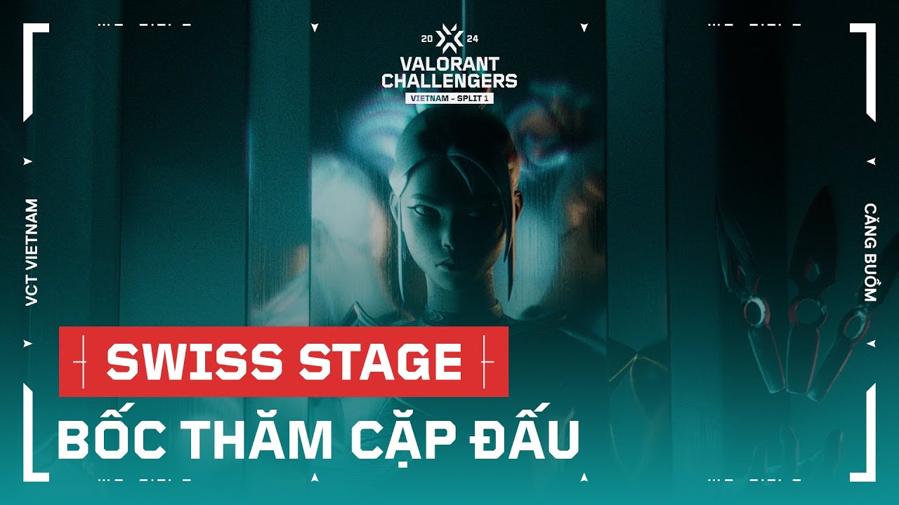 SWISS STAGE BỐC THĂM CHIA CẶP ĐẤU 2024 VCT Challengers Vietnam