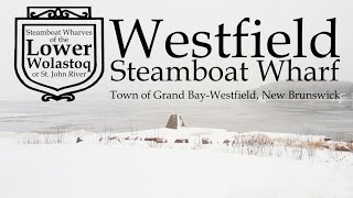 Westfield - Steamboat Wharves Of The Lower Wolastoq 1