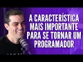 A Característica Mais Importante Para Se Tornar Um Programador | Formação DEV #cortes