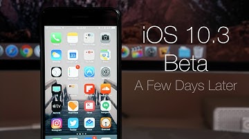 iOS 10.3 Beta - A Few Days Later Review