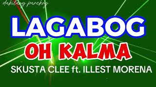 Lagabog - Skusta Clee feat. Illest Morena Oh kalma No copyright