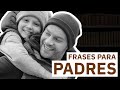 Frases dedicadas a los Padres 👪 | Palabras de cariño y sabiduría