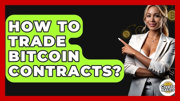 How to Trade Bitcoin Contracts? - CryptoBasics360.com