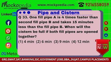 Q33-One fill pipe A is 4 times faster than second fill pipe B and takes 15 minutes less than the....