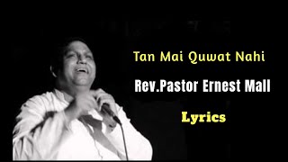 Video thumbnail of "Masih Geet "Tan Mai Quwat Nahi" by Rev.Pastor Ernest Mall with Lyrics"