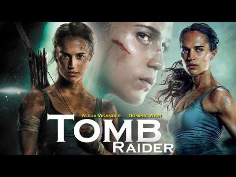 Tomb Raider 2018 Movie Alicia Vikander Dominic West Walton Goggins Daniel Wu Review Facts