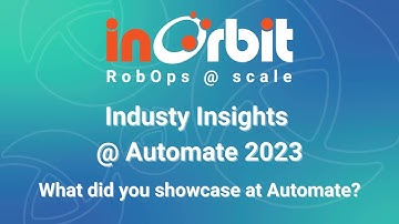 InOrbit @ Automate - Industry Insights: What did you showcase?