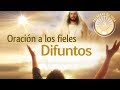 ORACION A LOS FIELES DIFUNTOS Requiem Para Un Ser Querido 