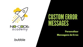 Custom Error Messages  - Personalizar  Mensagens de erros | Projetos Bubble