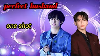 Perfect Husband  Taekook Love Story one Shotbts taekook rainbowbtsot7