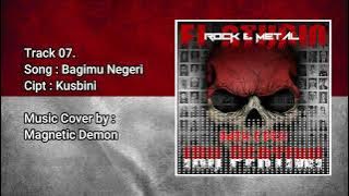 07. Magnetic Demon - Bagimu Negeri (Lagu wajib nasional Rock & Metal Cover)