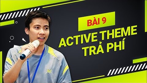 Hướng Dẫn Thiết Kế Website|Bài 9  Active Theme Trả Phí