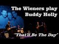 The Wieners play Buddy Holly - That&#39;ll Be The Day