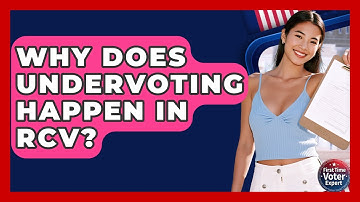 Why Does Undervoting Happen In RCV? - First Time Voter Expert