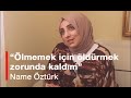 "Ölmemek için öldürmek zorunda kaldım" - Name Öztürk ile özel röportaj