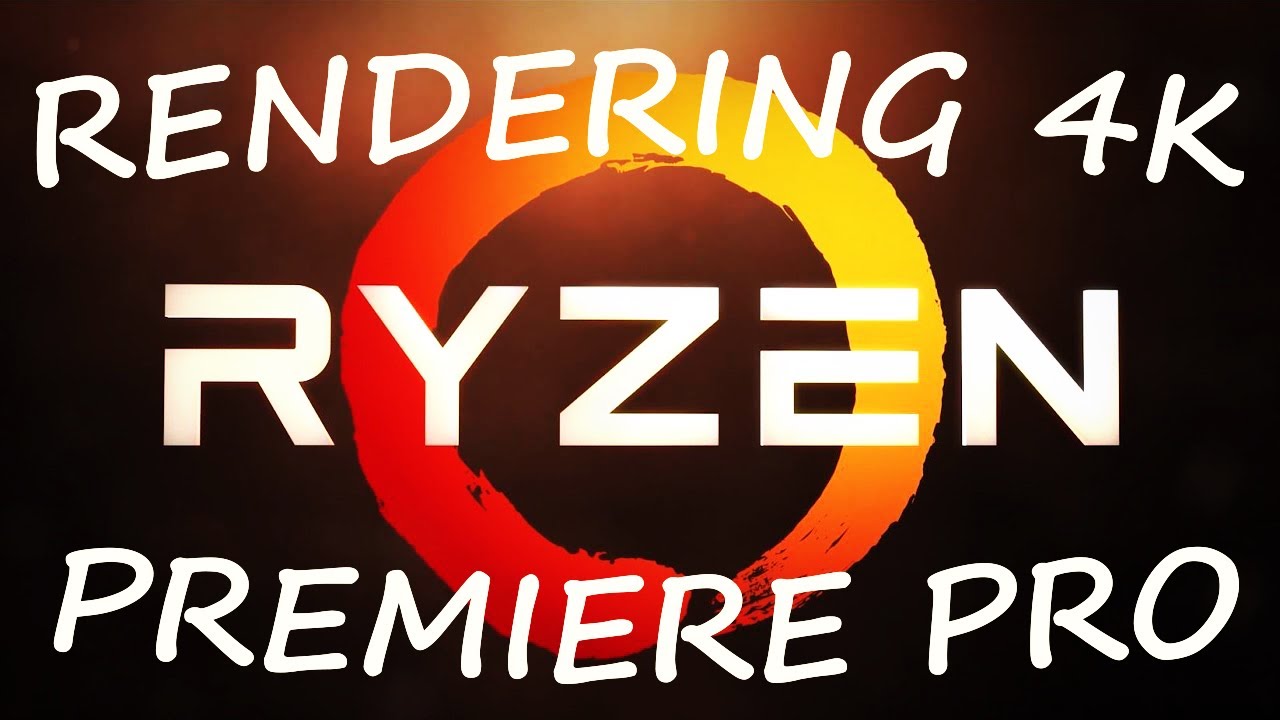 RYZEN RENDERING PREMIERE PRO 4K RYZEN 5 1600 - YouTube