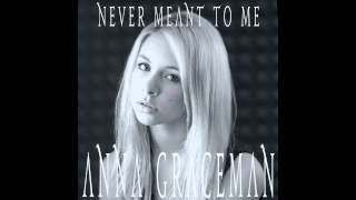 Watch Anna Graceman Never Meant To Me video