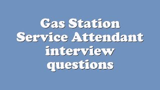 Gas Station Service Attendant interview questions