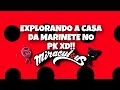 PK XD - EXPLORANDO A CASA DA MARINETE NA ATUALIZAÇÃO DE MIRACULOUS!!