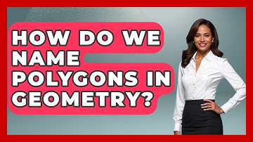 How Do We Name Polygons In Geometry? - All About Geometry