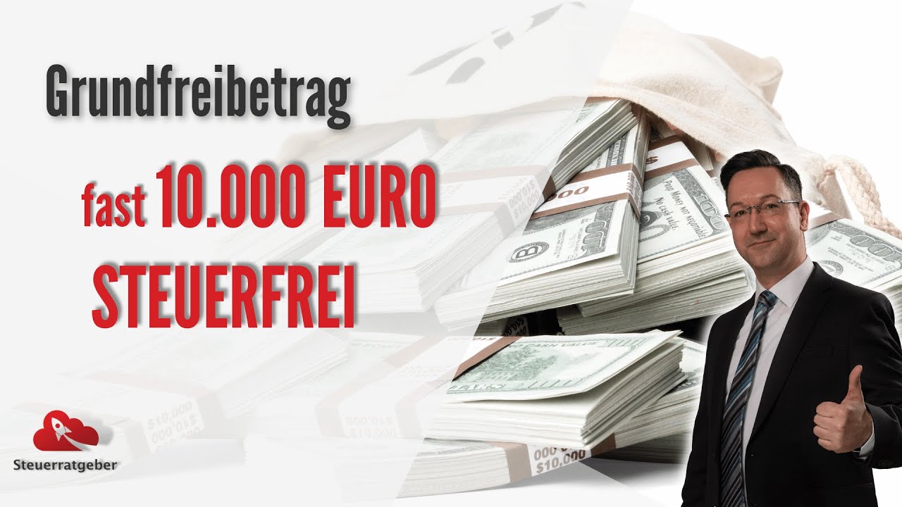 Update Grundfreibetrag | So bekommt ihr fast 10.000 Euro steuerfrei!