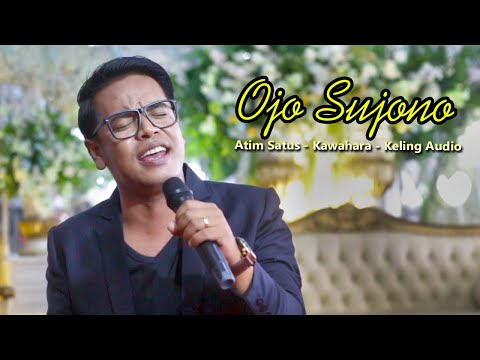 OJO SUJONO - ATIM SATUS - KAWAHARA // KELING JAYA AUDIO