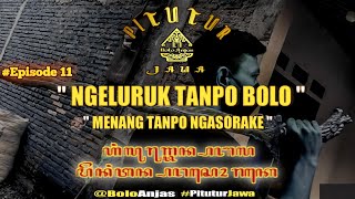 NGLURUK TANPO BOLO, MENANG TANPO NGASORAKE - Episode 11 #PituturJawa #BoloAnjas