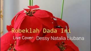 Robeklah Dada ini. Live Cover Dessy Natalia Liubana.