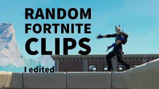 Fortnite clips I edited because I was bored