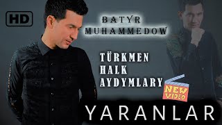 Batyr Muhammedow - Yaranlar (Türkmen Halk aydymy) HD