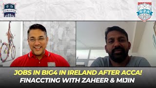 ACCA Journey | Job in Ireland | Jobs in BIG4 & MNCs | FinAccTing with Zaheer & Mijin
