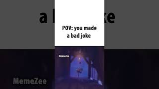 pov: bad joke