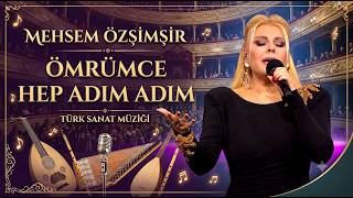 Mehsem Özşi̇mşi̇r - Ömrümce Hep Adim Adim