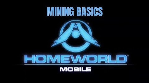 HOMEWORLD! Mobile. Mining Basics.