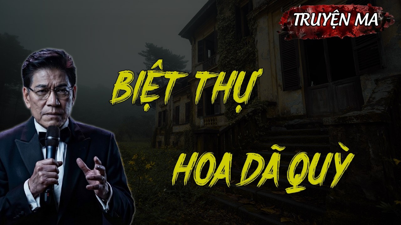 Truyện Ma Hay Nhất: BIỆT THỰ HOA DÃ QUỲ | Truyện Ma Ngọc Ngạn