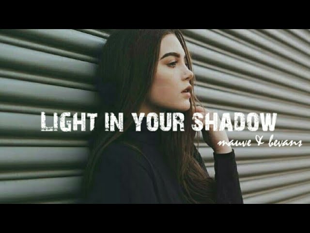 LIGHT IN YOUR SHADOW - MAUVE x BEVANS [OFFICIAL MUSIC VIDEO LYRICS] class=