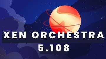 Xen Orchestra 5.108 - XO 6, REST API & Tons of Improvements!