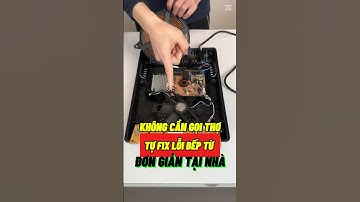 Hướng Dẫn Tự Sửa Bếp Từ Tại Nhà – Đơn Giản, Không Cần Gọi Thợ!Tự fix lỗi bếp từ tại nhà
