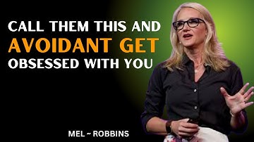 CALL THEM THIS AND AVOIDANTS GET OBSESSED WITH YOU | Mel Robbins Motivational Speech