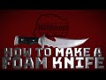 How to make a foam knife