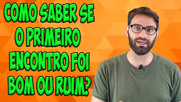 Como saber se gostou do encontro?