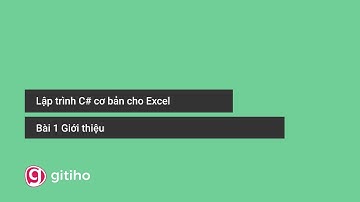 Bài 1 Giới thiệu - Lập trình C# cơ bản cho Excel