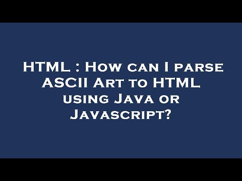 HTML : How can I parse ASCII Art to HTML using Java or Javascript?