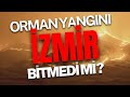 İzmir'deki Yangınlar Gerçekten Sona Erdi mi?